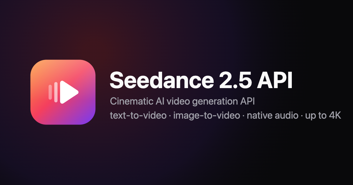 Seedance 2.5 API — Cinematic AI Video Generator